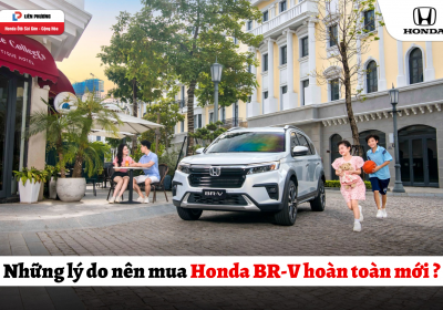 Những lý do nên mua Honda BR-V hoàn toàn mới